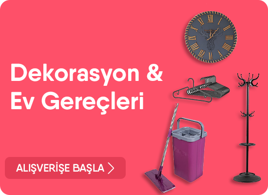 Dekorasyon ve Ev Gereçleri